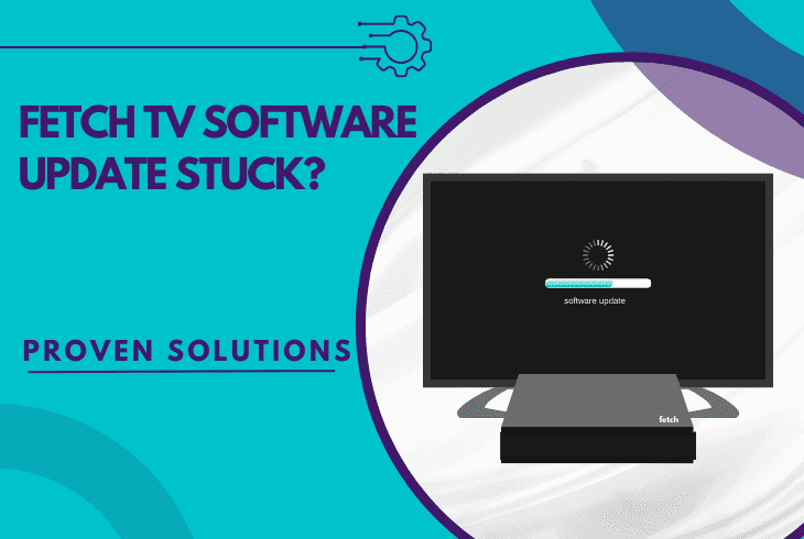 Fetch Nt Is Your Fetch TV Software Update Stuck? - (Try This Now!)